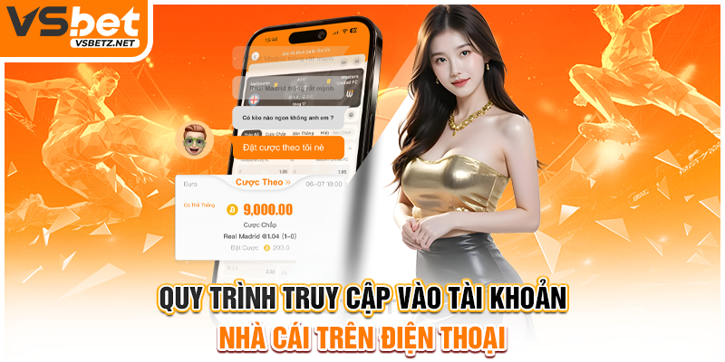 Quy trình truy cập vào tài khoản nhà cái trên điện thoại